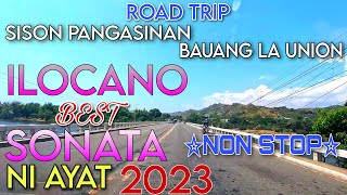 Road TripSISON PANGASINANBAUANG LA UNIONILOCANO BEST SONATA NI AYAT 2023 NON STOPmrsmapalad [upl. by Abell]