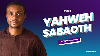 Yahweh Sabaoth  Nathaniel Bassey Lyrics [upl. by Adyahs]