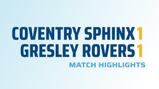 HIGHLIGHTS Coventry Sphinx 11 Gresley Rovers [upl. by Ankney768]