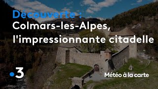 ColmarslesAlpes limpressionnante citadelle au cœur des montagnes  Météo à la carte [upl. by Fornof]