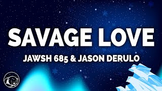 Jawsh 685  Savage Love Lyrics ft Jason Derulo [upl. by Nannaihr]