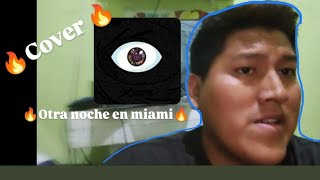 🔥 Otra Noche en Miami 🔥 COVER cantada por un fan [upl. by Eidissac451]