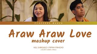 ARAW ARAW LOVE  Mashup Cover by Neil Enriquez amp Pipah Pancho Color Coded Lyrics [upl. by Iey]