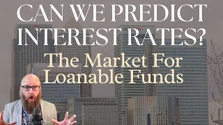 Can We Predict Interest Rates The Market For Loanable Funds Macroeconomics 10C Investment [upl. by Teria]