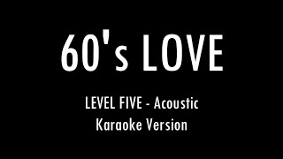 60s LOVE  LEVEL FIVE  Karaoke With Lyrics  Only Guitar Chords [upl. by Esyned]