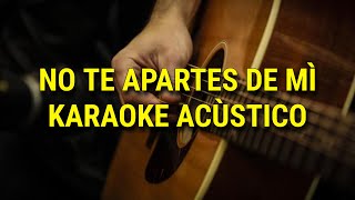 NO TE APARTES DE MÍ Karaoke Acústico Vicentico [upl. by Mini674]