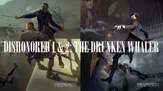 Dishonored 1 amp 2  The Drunken Whaler [upl. by Esiouqrut613]