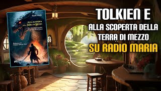 Tolkien e quotAlla scoperta della Terra di Mezzoquot su Radio Maria [upl. by Anhavas]