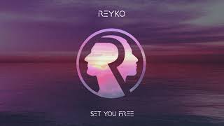 REYKO  Set You Free [upl. by Griswold]