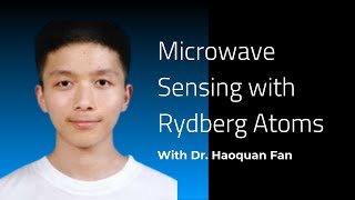 Microwave Sensing with Rydberg Atoms  Webinar with Dr Haoquan Fan [upl. by Atsyrc673]