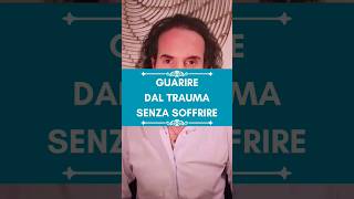 Guarire dal trauma senza soffrire guarigione benessere crescitapersonale terapia [upl. by Tabbatha]