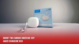 Budget TWS Earbuds Within RM100 Anker Soundcore R50i [upl. by Berkshire]