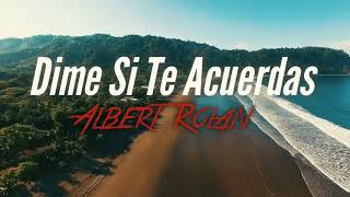 Albert Rolan  Dime Si Te Acuerdas Video Lyrics [upl. by Ayifas]