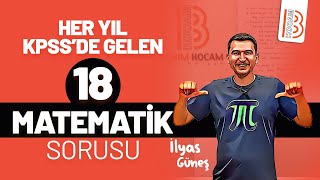 Her Yıl KPSSde Gelen 18 Matematik Sorusu  İlyas Güneş [upl. by Asilanna]