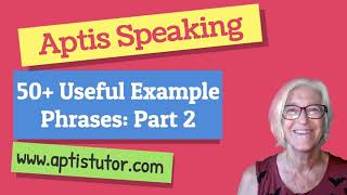 Aptis Speaking 50  Useful Example Phrases Part 2 [upl. by Rehtaeh]