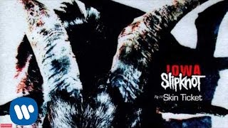 Slipknot  Skin Ticket Audio [upl. by Gnap966]