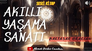 Baltasar Gracián  AKILLI YAŞAMA SANATI Sesli Kitap  TEK PARÇAKİŞİSEL GELİŞİM [upl. by Eniroc590]