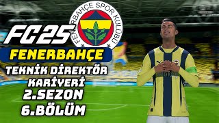 10 KÄ°ÅÄ°YLE GALATASARAY MAÃ‡I FC 25 FENERBAHÃ‡E TEKNÄ°K DÄ°REKTÃ–R KARÄ°YERÄ° 2SEZON 6BÃ–LÃœM [upl. by Grier]