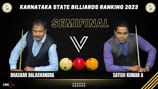 SEMIFINAL  BHASKAR BALACHANDRA vs SATISH KUMAR A  KARNATAKA BILLIARDS STATE RANKING 2023 [upl. by Niela308]