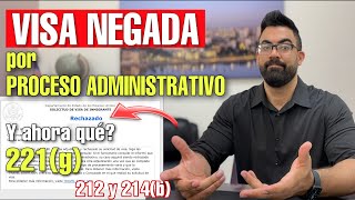 ME RECHAZARON LA VISA POR PROCESO ADMINISTRATIVO QUÉ SIGNIFICA Y QUÉ VA A PASAR AHORA CON MI CASO [upl. by Ahsen977]