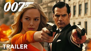 Bond 26  First Trailer  Henry Cavill Margot Robbie  Concept 007 [upl. by Emlynn]