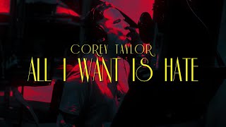 Corey Taylor  All I Want Is Hate [upl. by Etyak]