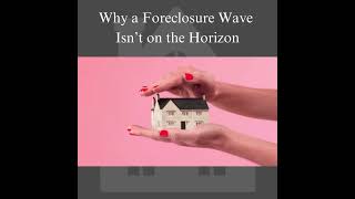 Why a Foreclosure Wave Isn’t on the Horizon [upl. by Milan884]