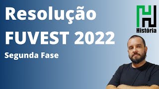 Resolução Fuvest 2022 Segunda Fase História Gabarito Comentado  Análise da Prova [upl. by Auhsuoj]