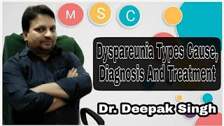 Dyspareunia Types Cause Diagnosis And Treatment  Painful Coitus  Dr Deepak Singh  Gynaecology [upl. by Verina]