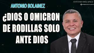 ¿Dios o Omicron De rodillas solo ante Dios —AntonioBolainez [upl. by Atnohs]