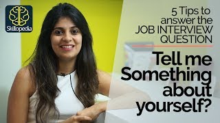 Job Interview Question – Tell me something about yourself – 05 Tips to answer correctly [upl. by Steele]