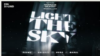 Light The Sky with Nora Fatehi Balqees Rahma Riad Manal amp RedOne  FIFA World Cup 2022 Soundtrack [upl. by Ettenad]