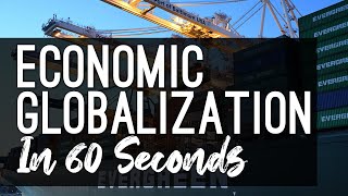 Economic Globalization explained in under 60 seconds [upl. by Orabel]