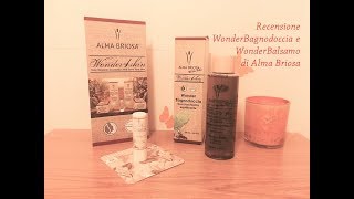 Recensione WonderBagnodoccia e WonderBalsamo di Alma Briosa [upl. by Candis]