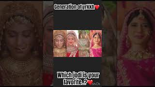 Generations of yrkkh❤️ which jodi is your favourite😍 yrkkh yrkkhsong yrkkhshorts love [upl. by Teyut]