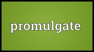 Promulgate Meaning [upl. by Raeann927]