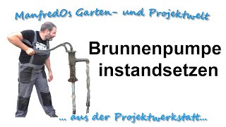 Brunnen instandsetzen Schwengelpumpe reparieren [upl. by Eerahc539]