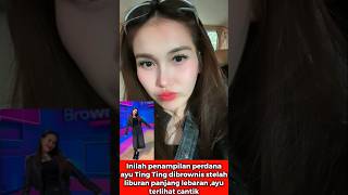 Begini cantiknya ayu Ting Tingtampil perdana di brownis setelah liburan lebaran ayutingting [upl. by Rento]