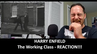 American Reacts to HARRY ENFIELD The Working Class REACTION [upl. by Tiedeman]