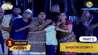 Bhootni Story  FULL EPISODE  Part 2  Taarak Mehta Ka Ooltah Chashmah  तारक मेहता का उल्टा चश्मा [upl. by Quint]