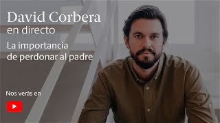 David Corbera en Directo ▷ La importancia de perdonar al padre [upl. by Enyamert]