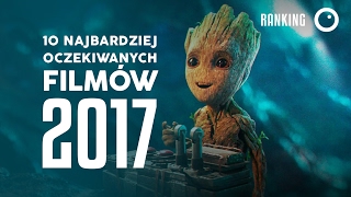 10 najbardziej oczekiwanych filmów 2017 [upl. by Vaden]