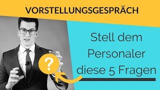 Vorstellungsgespräch Stelle diese 5 Fragen an den Personaler im Bewerbungsgespräch karriere [upl. by Blackwell852]