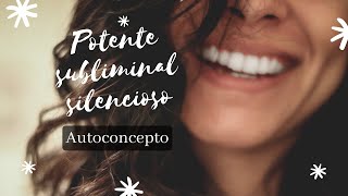 🌸✨AUTOCONCEPTO  Audio SUBLIMINAL potente totalmente silencioso ✨🌸 [upl. by Erek]