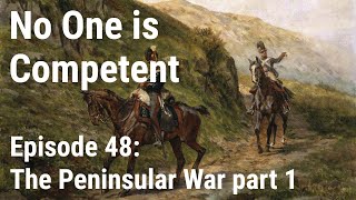 The Peninsular War Part 1  Ep 48 [upl. by Sadler]