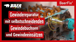 BaerFix® Gewindereparatur  mit selbstschneidenden Gewindebuchsen und Gewindeeinsätzen [upl. by Flaherty581]