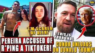 Alex Pereira FACES RPE ACCUSATIONS from TkT0ker Conor McGregor GOES OFF on Donald Trump Chandler [upl. by Hussey591]