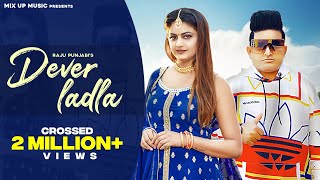 DEVAR LADLA  Full Video  Raju Punjabi  Priya Soni  New Haryanvi Songs Haryanavi 2022  DJ Songs [upl. by Lekar]