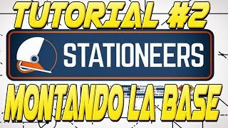 STATIONEERS  2 TUTORIAL  MONTANDO LA BASE  GAMEPLAY ESPAÑOL [upl. by Rosa]