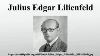 Julius Edgar Lilienfeld [upl. by Johnette266]